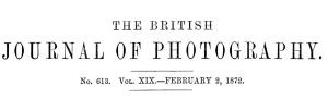 [Gutenberg 58708] • The British Journal of Photography, No. 613, Vol. XIX, February 2, 1872